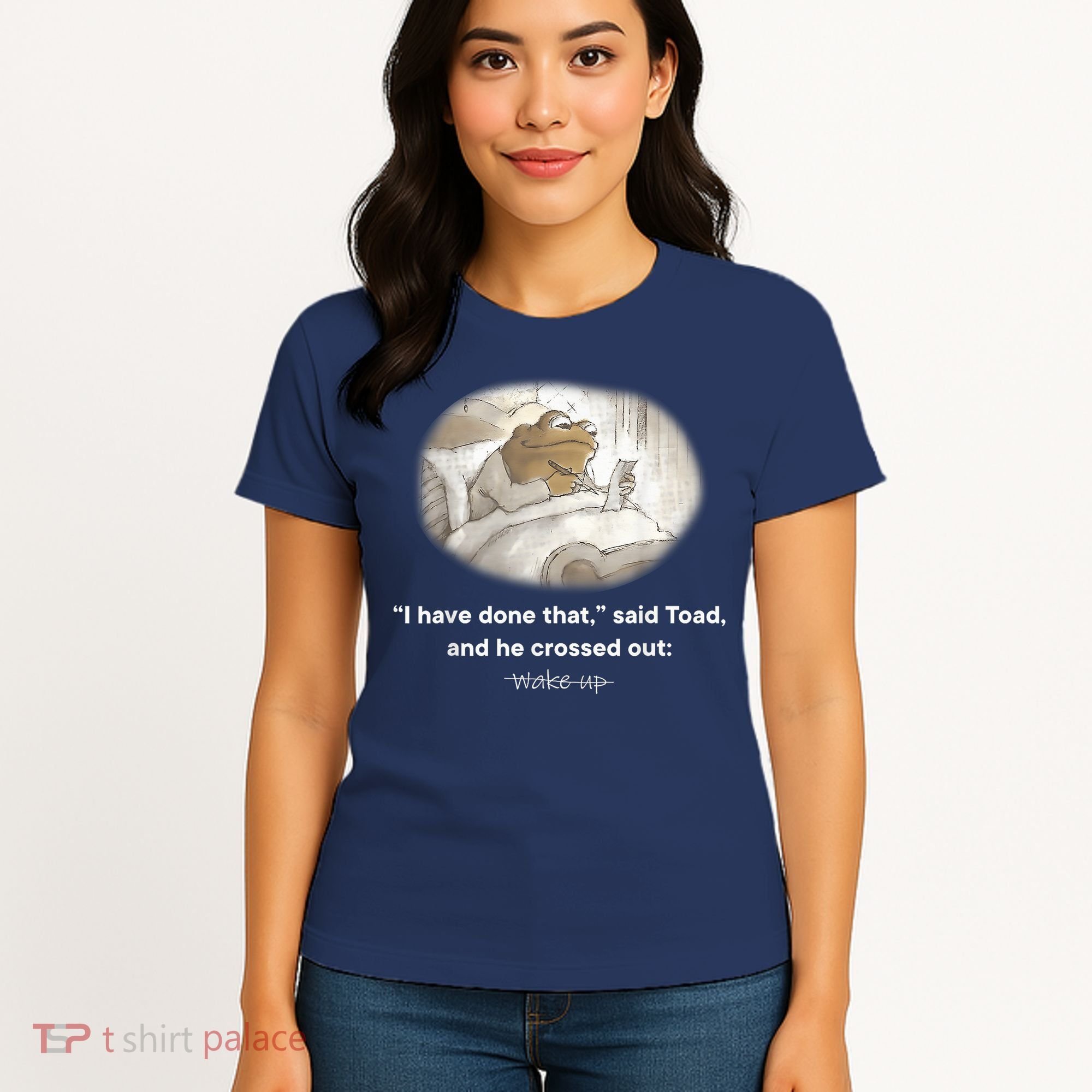I Have Done That Said Toad And He Crossed Out Wake Up Women's T-Shirt