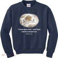 I Have Done That Said Toad And He Crossed Out Wake Up Kids Sweatshirt thumb 0