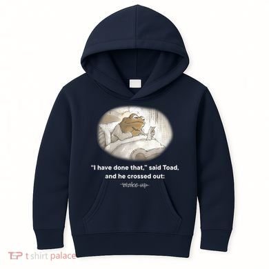 I Have Done That Said Toad And He Crossed Out Wake Up Kids Hoodie