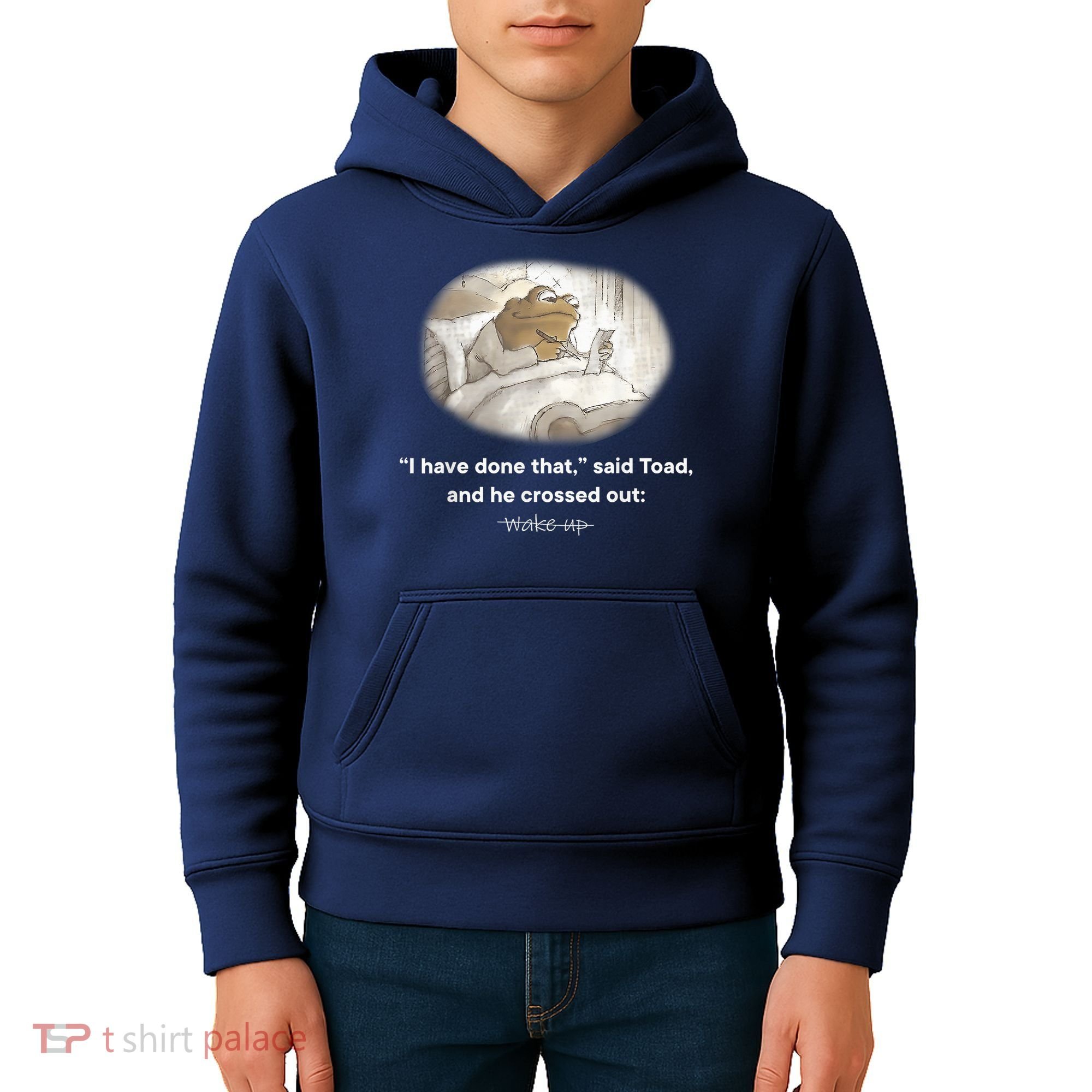 I Have Done That Said Toad And He Crossed Out Wake Up Kids Hoodie