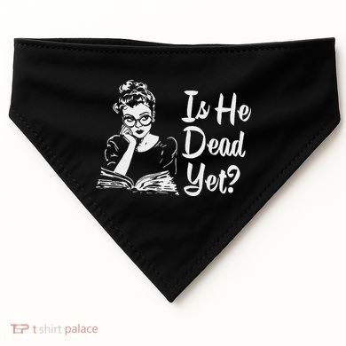 Is He Dead Yet USA-Made Doggie Bandana