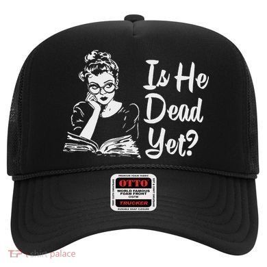 Is He Dead Yet Hat