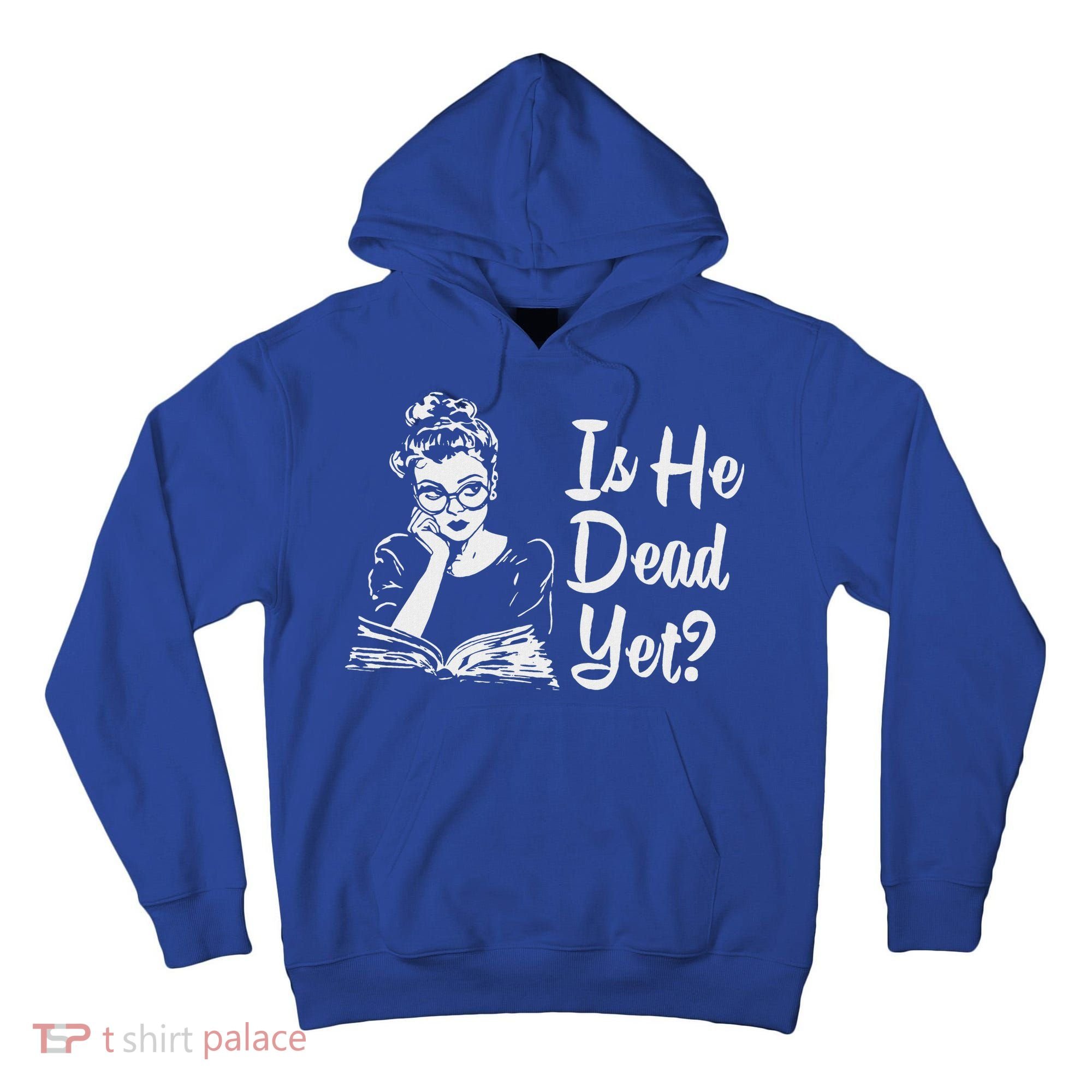 Is He Dead Yet Tall Hoodie