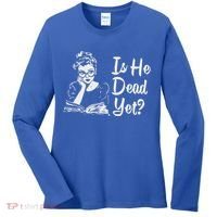 Is He Dead Yet Women's Long Sleeve Shirt thumb 0