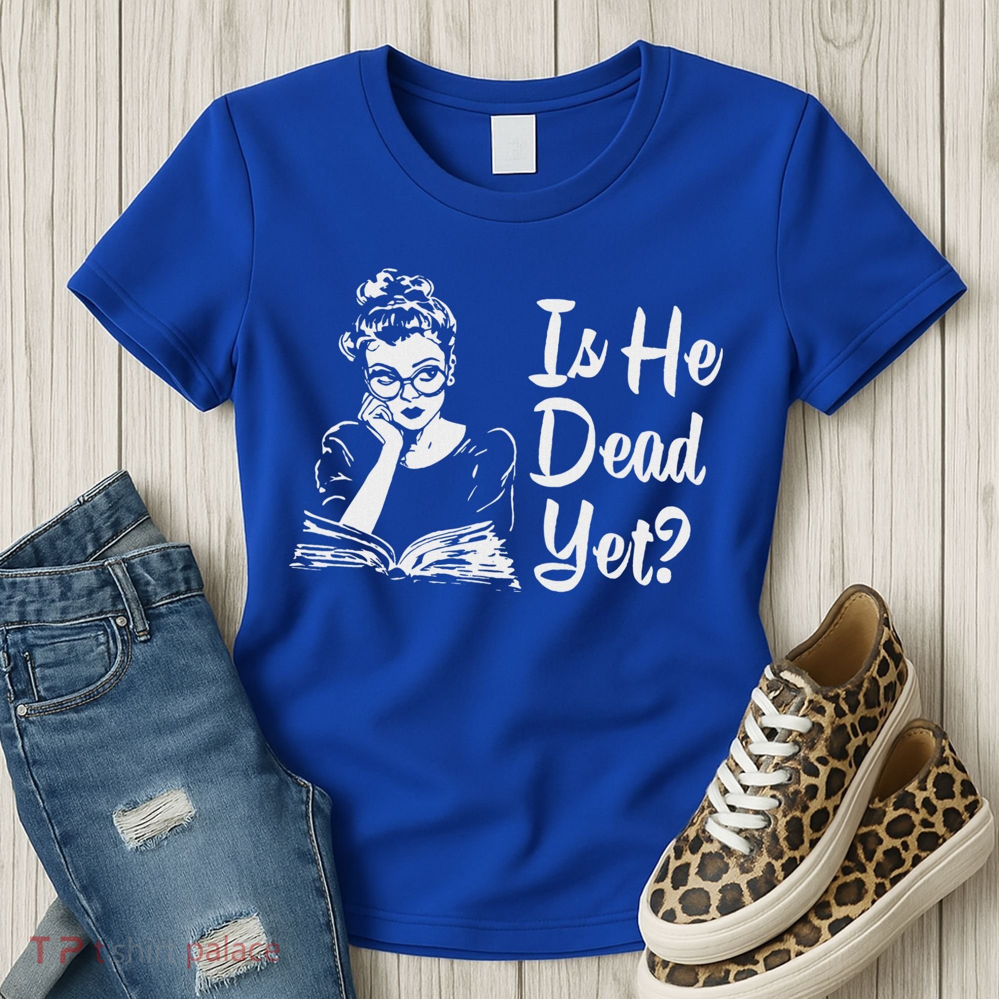 Is He Dead Yet Women's T-Shirt