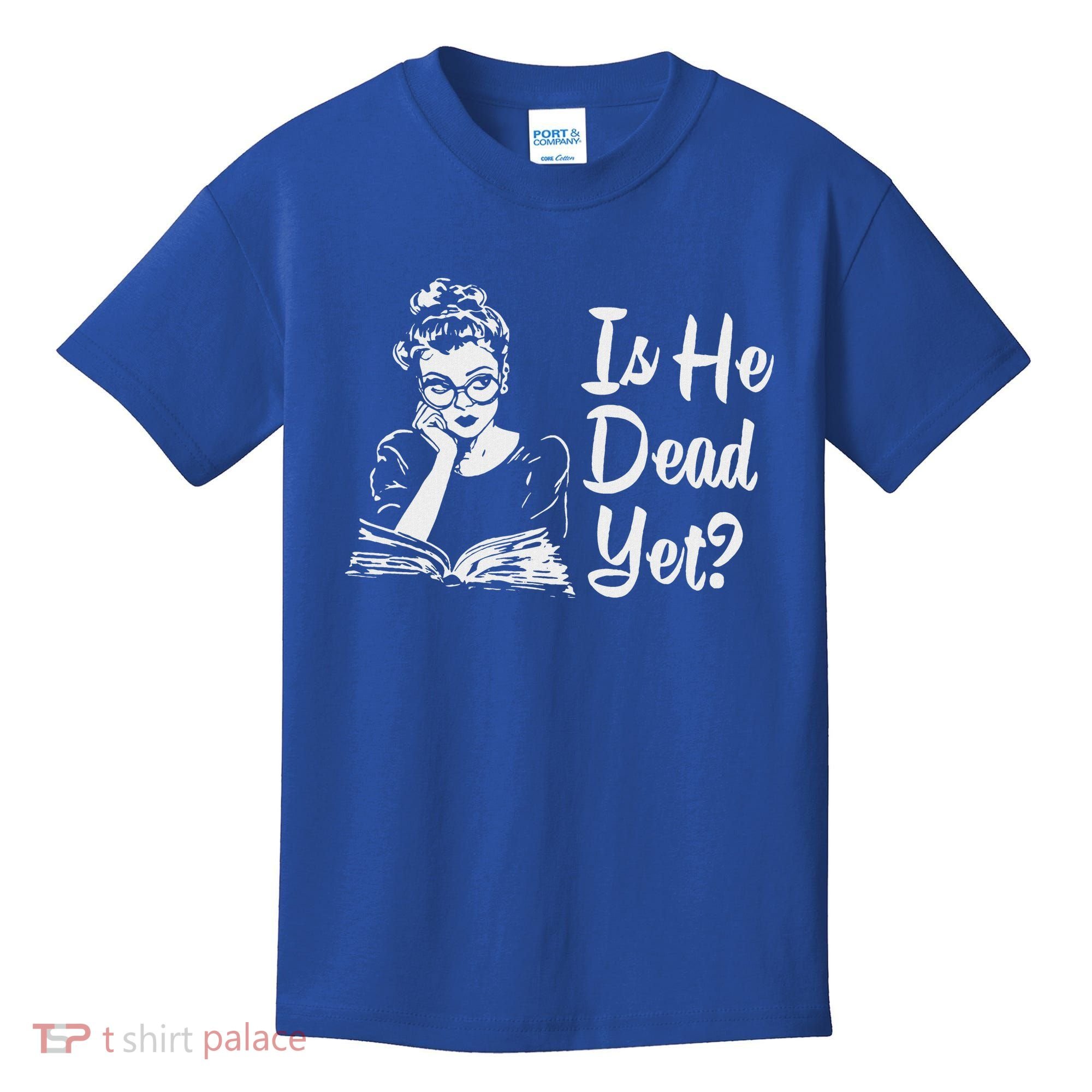 Is He Dead Yet Kids T-Shirt