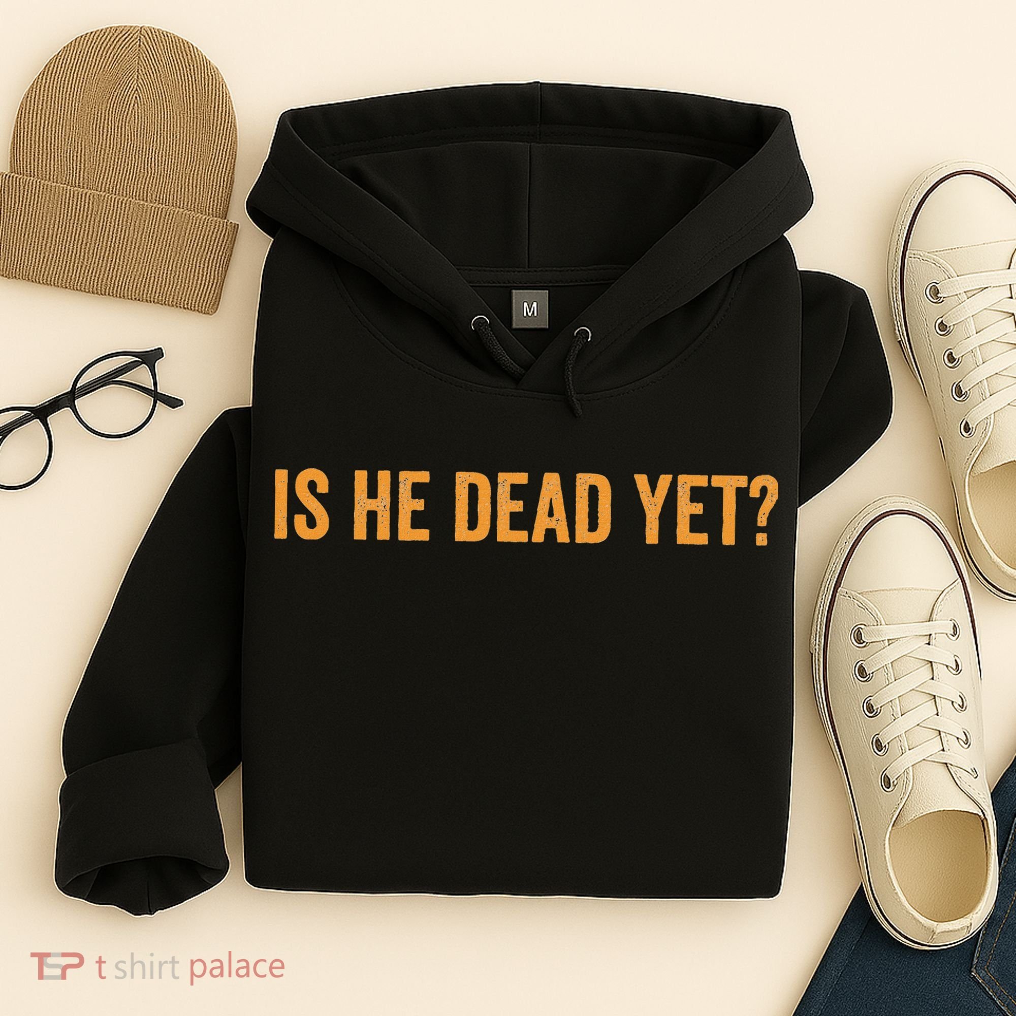 Is He Dead Yet Funny Sarcastic Humor Hoodie