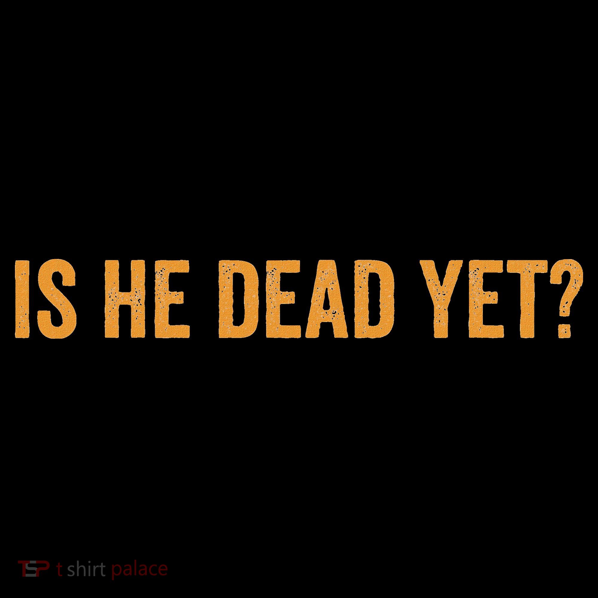 Is He Dead Yet Funny Sarcastic Humor Mousepad