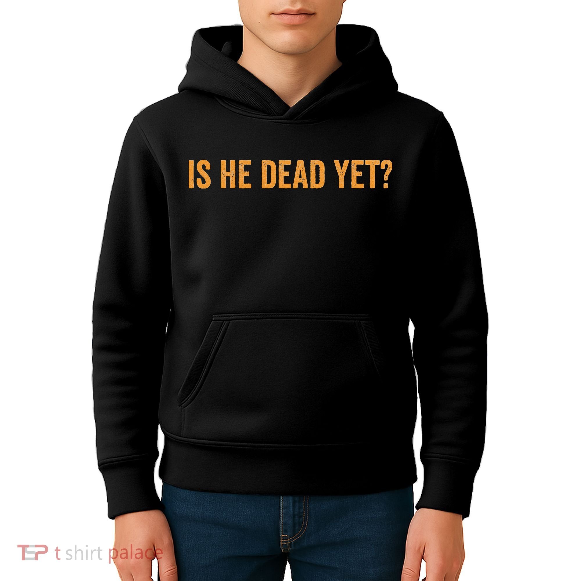 Is He Dead Yet Funny Sarcastic Humor Kids Hoodie
