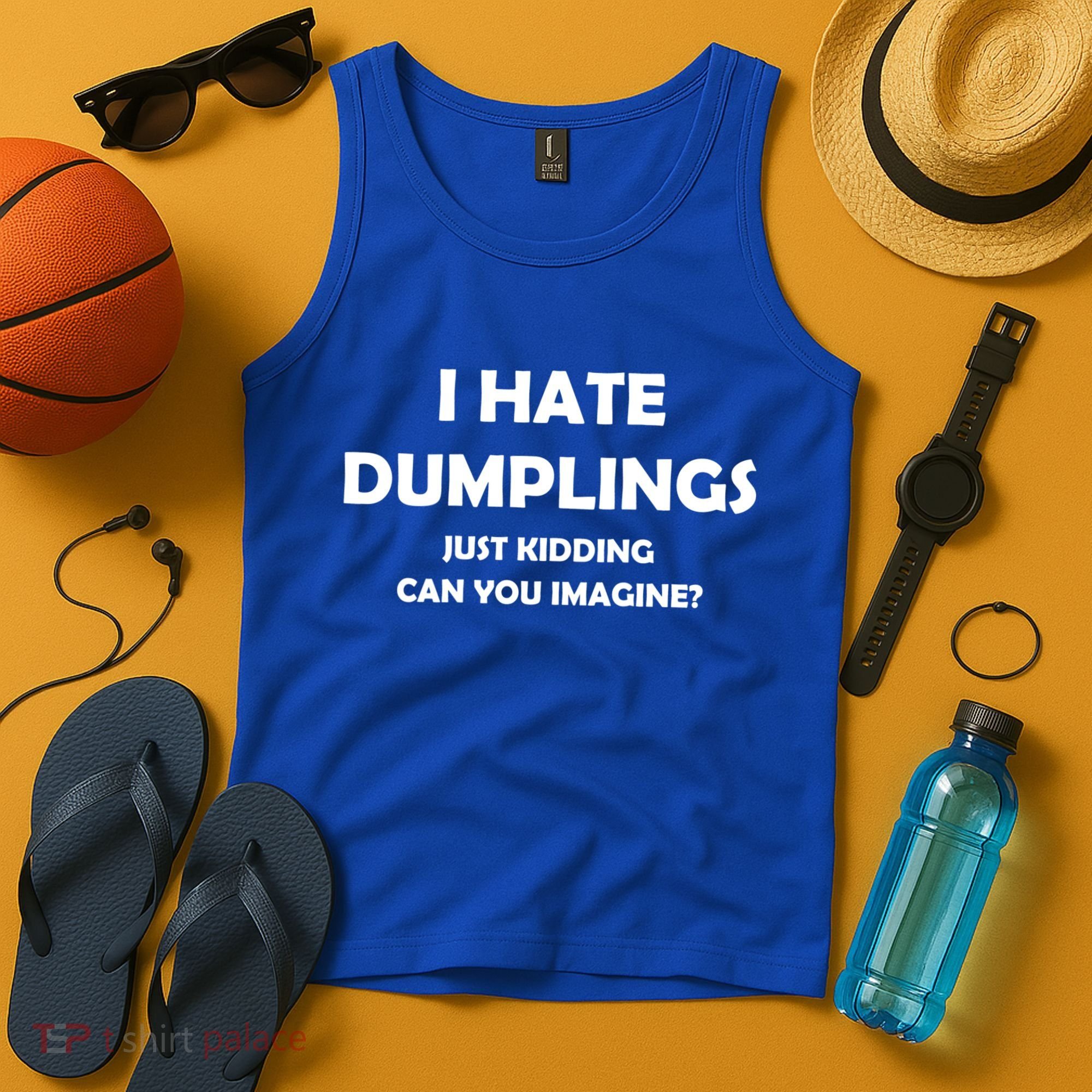 I HATE DUMPLINGS JUST KIDDING FUNNY Tank Top