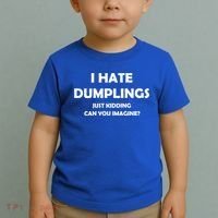I HATE DUMPLINGS JUST KIDDING FUNNY Toddler T-Shirt thumb 2
