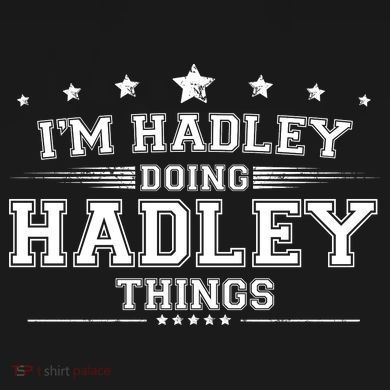 Im Hadley Doing Hadley Things T-Shirt