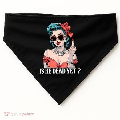 Is He Dead Yet USA-Made Doggie Bandana