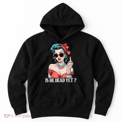 Is He Dead Yet Hoodie