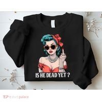 Is He Dead Yet Sweatshirt thumb 2