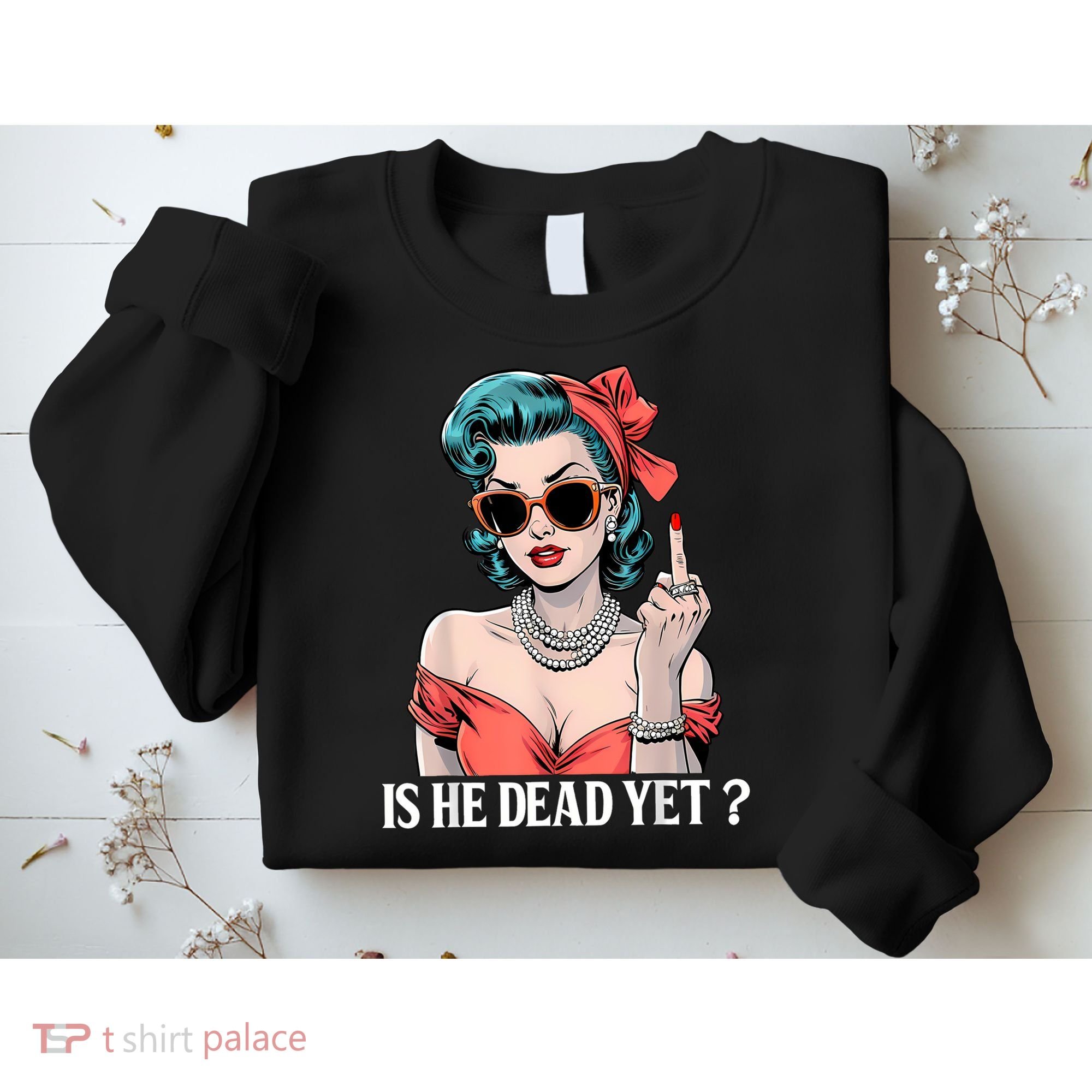 Is He Dead Yet Sweatshirt