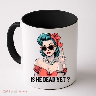 Is He Dead Yet Coffee Mug