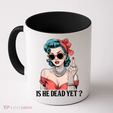 Is He Dead Yet Coffee Mug