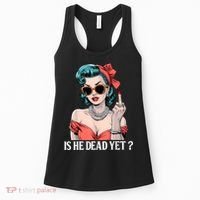 Is He Dead Yet Women's Tank Top thumb 0