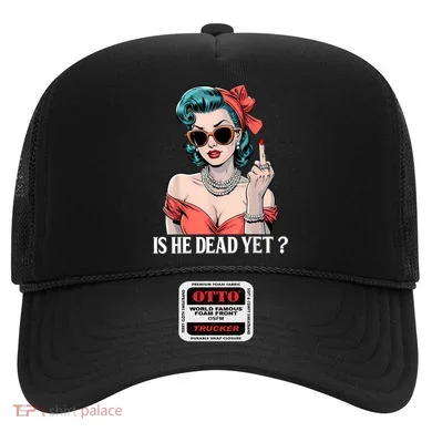 Is He Dead Yet Hat