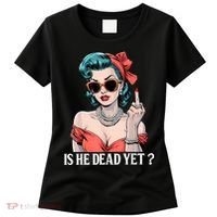 Is He Dead Yet Women's T-Shirt thumb 0