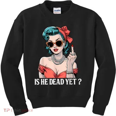Is He Dead Yet Kids Sweatshirt