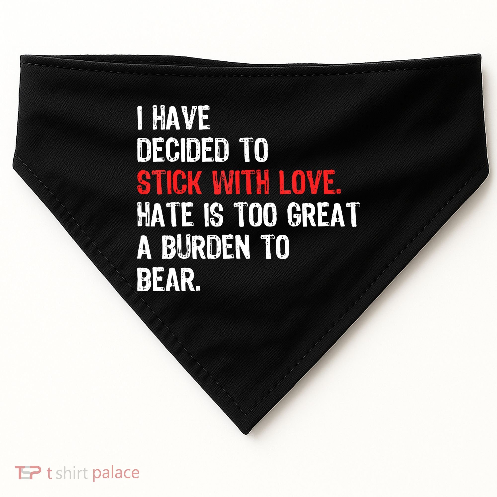 I Have Decided To Stick With Love. Hate Is Too USA-Made Doggie Bandana