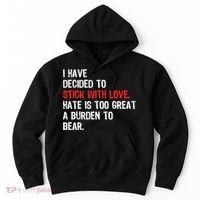 I Have Decided To Stick With Love. Hate Is Too Hoodie thumb 0