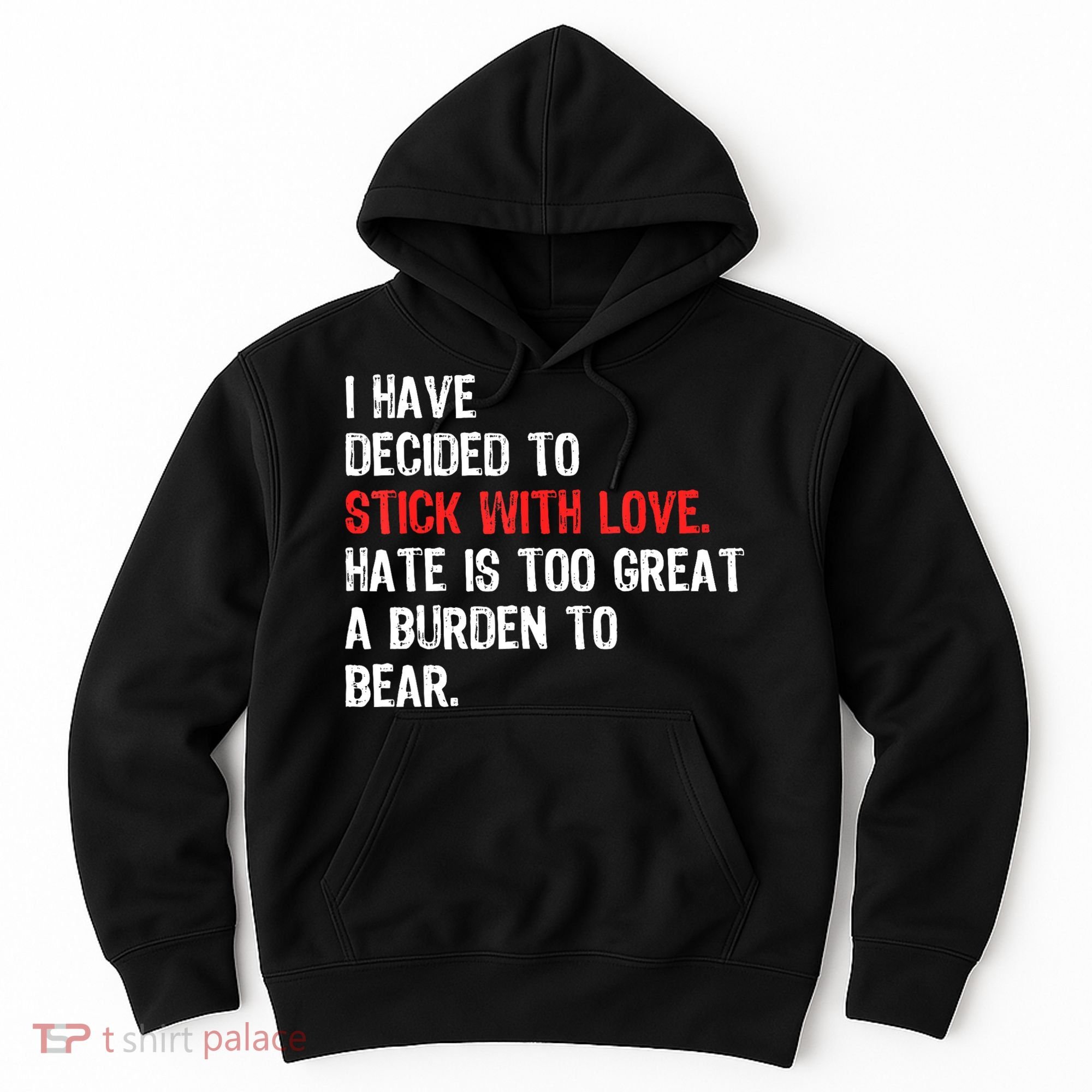 I Have Decided To Stick With Love. Hate Is Too Hoodie