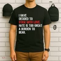 I Have Decided To Stick With Love. Hate Is Too T-Shirt thumb 6