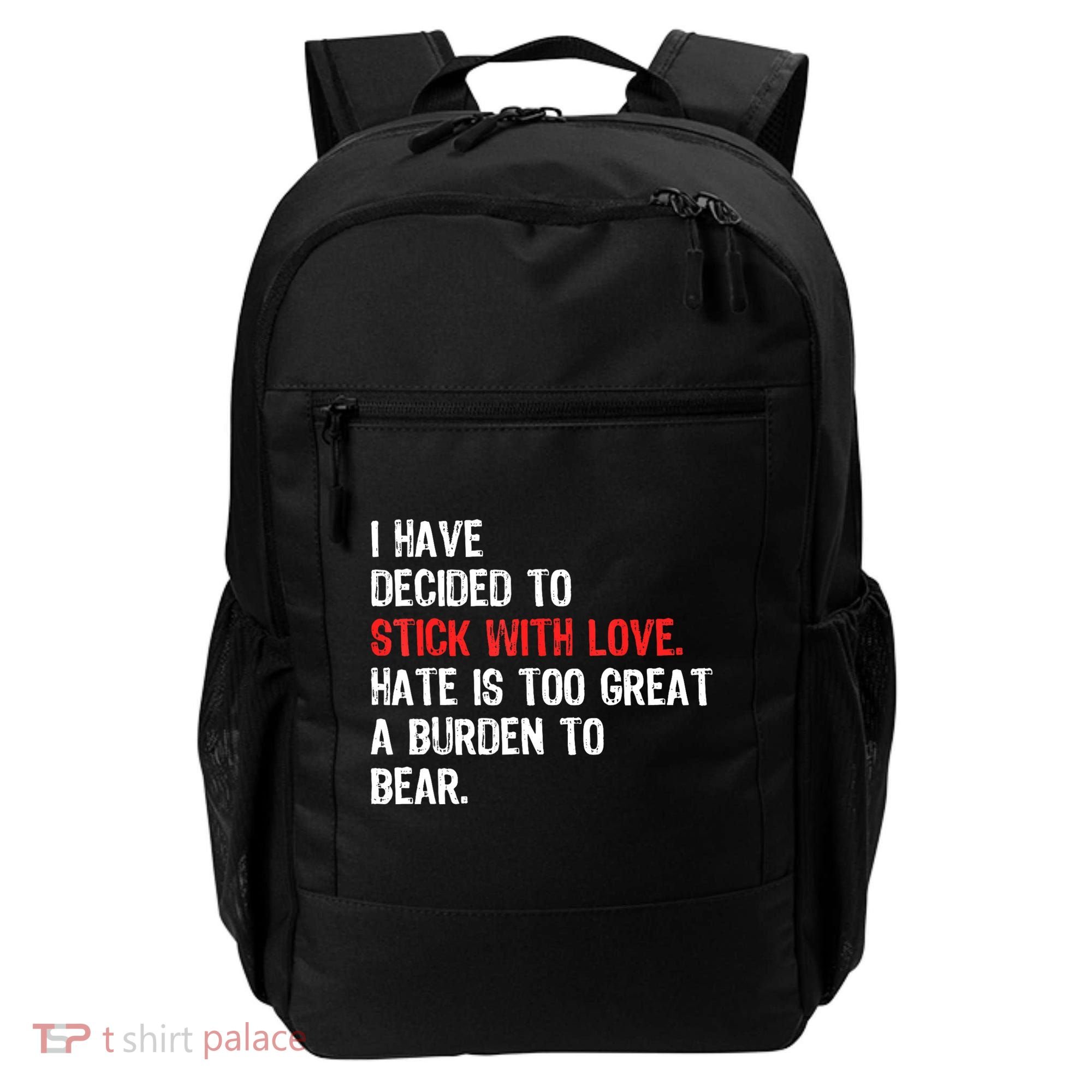 I Have Decided To Stick With Love. Hate Is Too Backpack