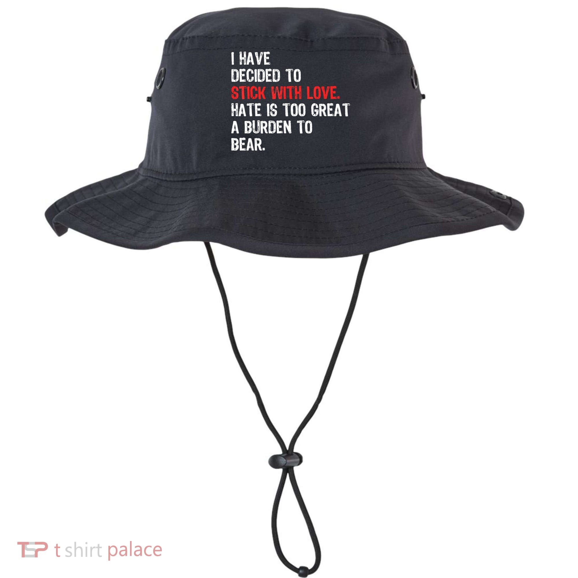 I Have Decided To Stick With Love. Hate Is Too Bucket Hat