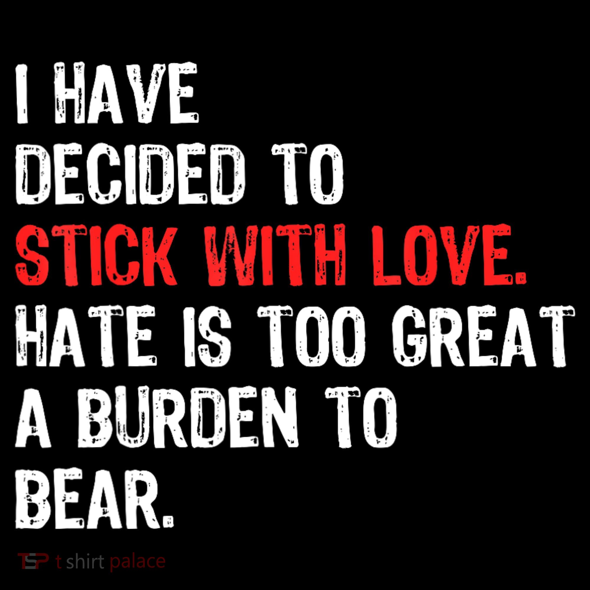 I Have Decided To Stick With Love. Hate Is Too Coaster