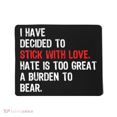 I Have Decided To Stick With Love. Hate Is Too Mousepad