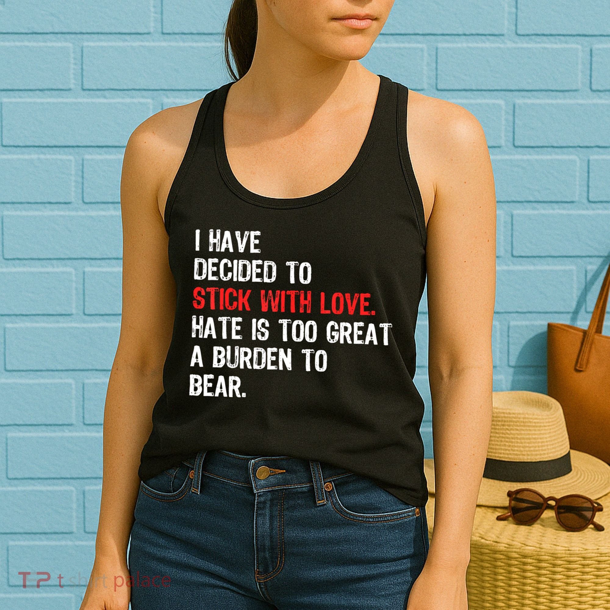 I Have Decided To Stick With Love. Hate Is Too Women's Tank Top