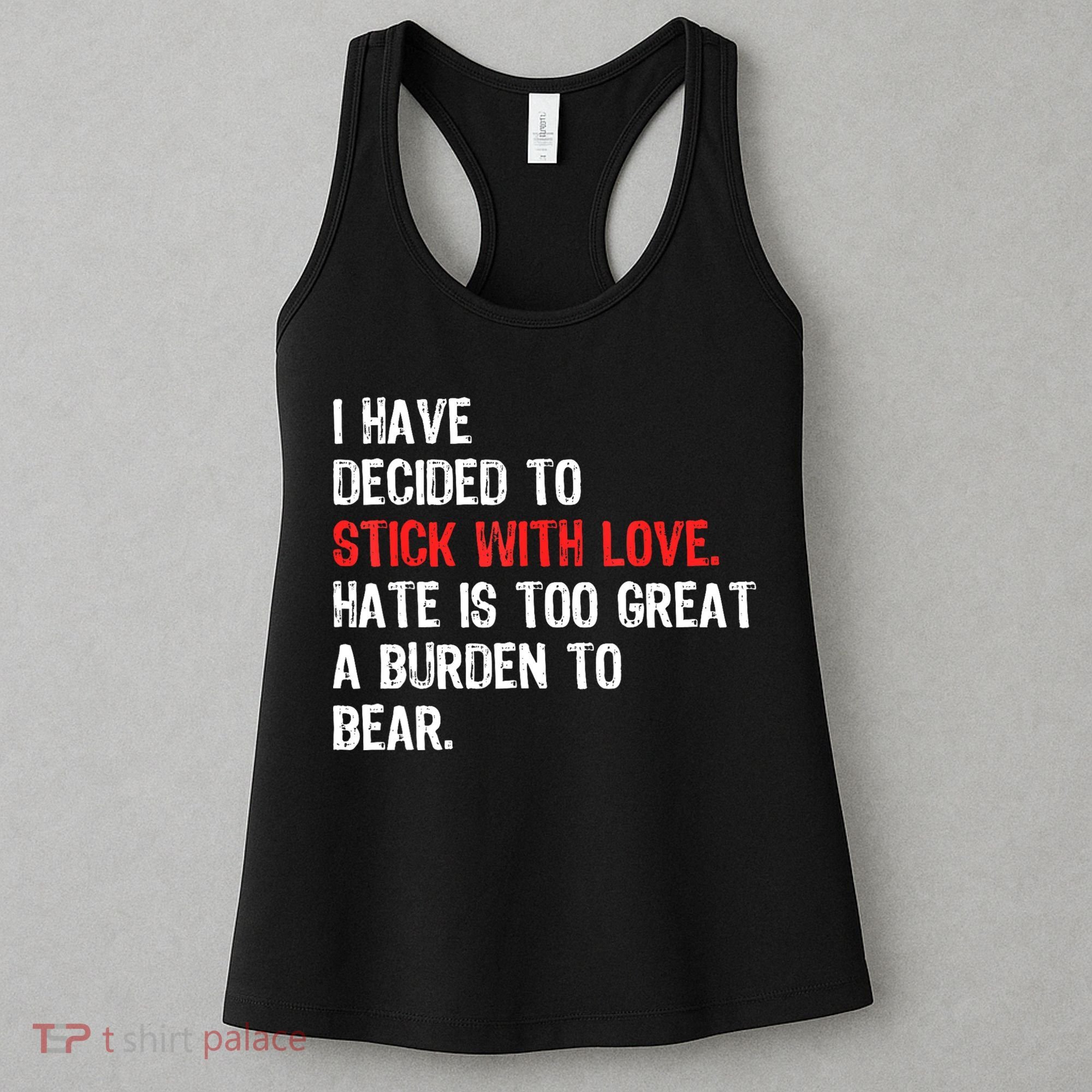 I Have Decided To Stick With Love. Hate Is Too Women's Tank Top
