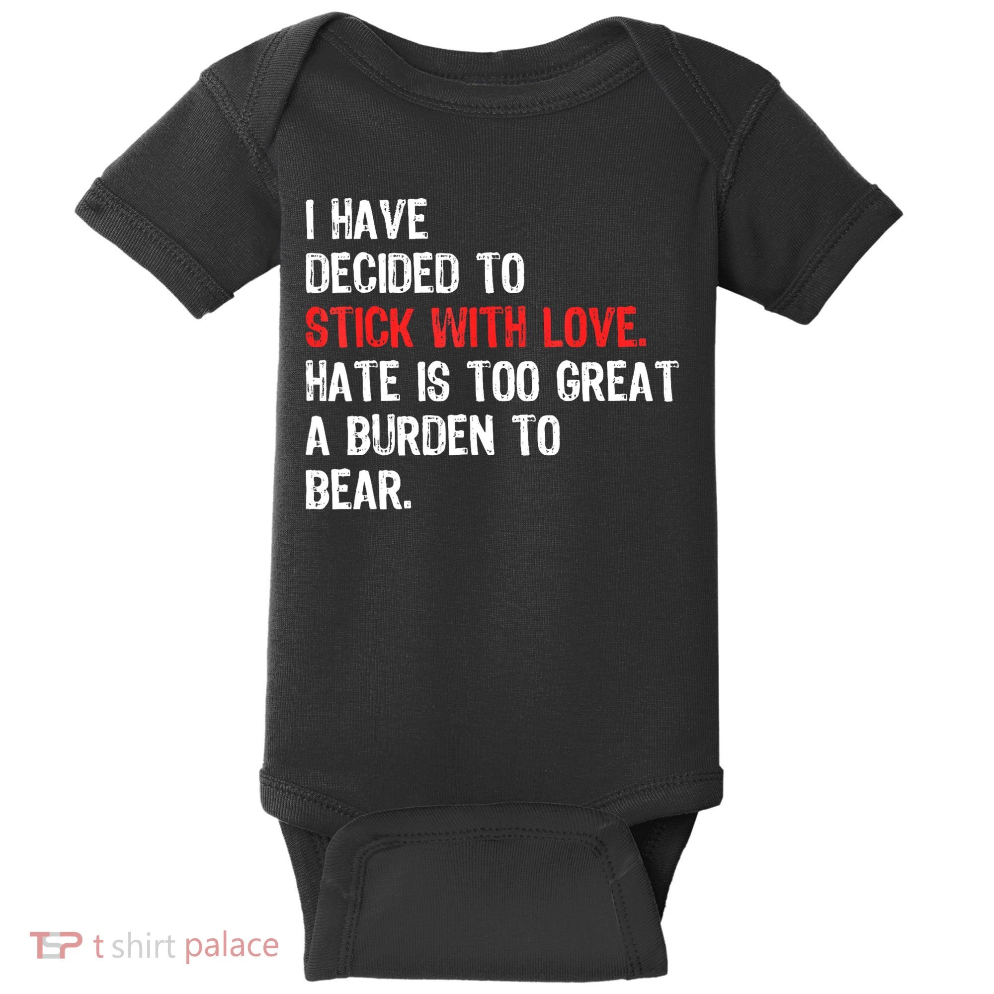 I Have Decided To Stick With Love. Hate Is Too Baby Bodysuit