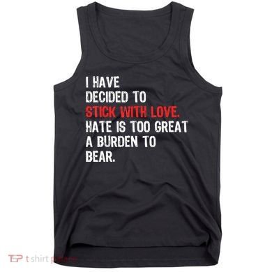 I Have Decided To Stick With Love. Hate Is Too Tank Top