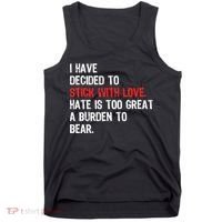 I Have Decided To Stick With Love. Hate Is Too Tank Top thumb 0