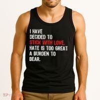 I Have Decided To Stick With Love. Hate Is Too Tank Top thumb 3