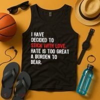 I Have Decided To Stick With Love. Hate Is Too Tank Top thumb 4