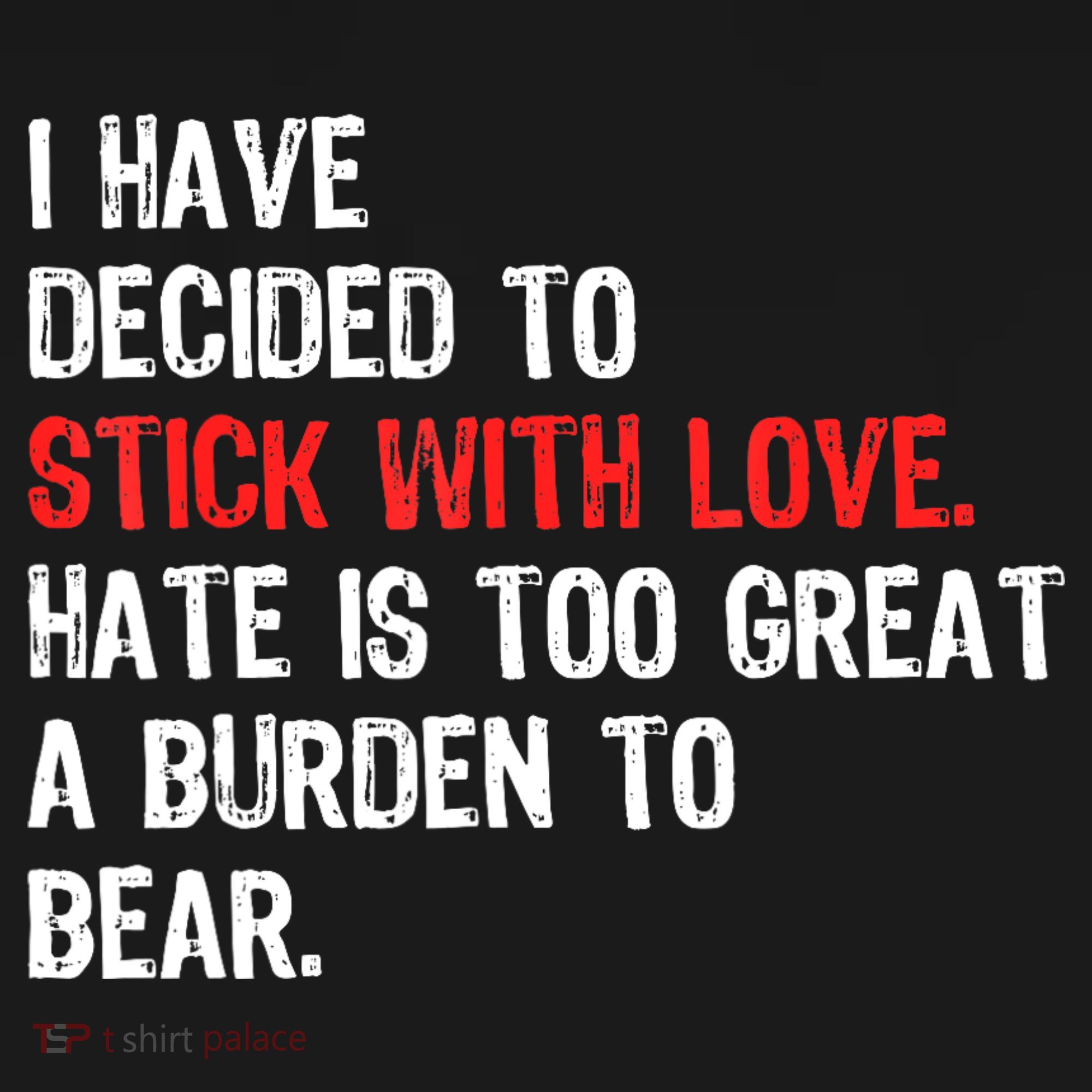 I Have Decided To Stick With Love. Hate Is Too Visor