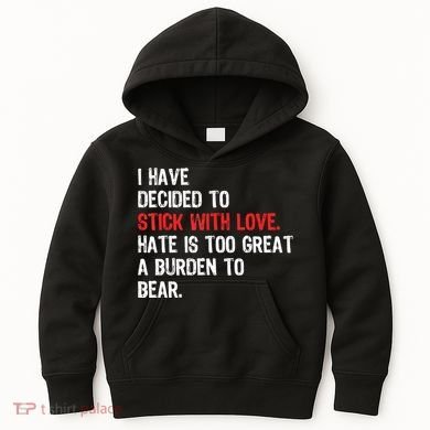 I Have Decided To Stick With Love. Hate Is Too Kids Hoodie