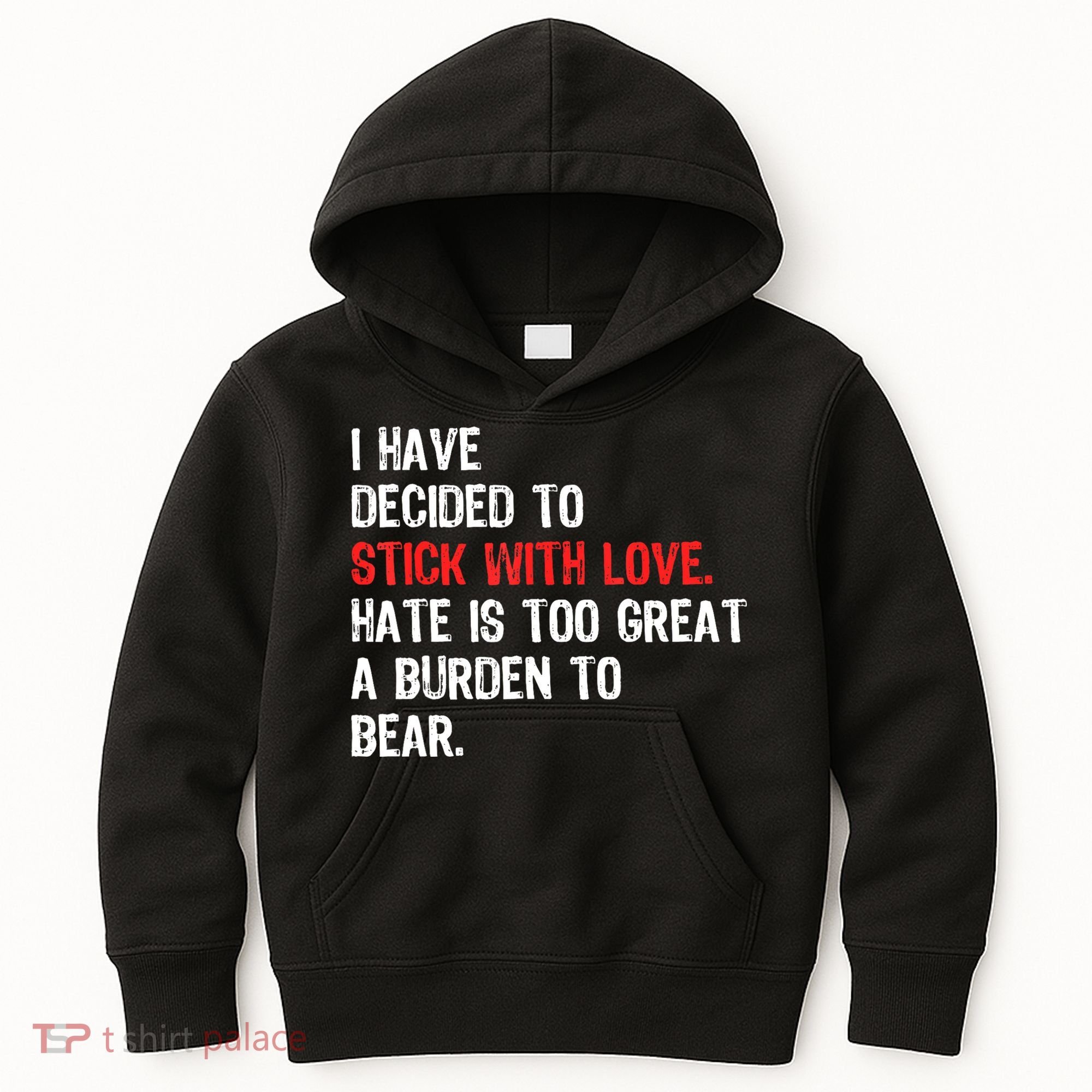I Have Decided To Stick With Love. Hate Is Too Kids Hoodie