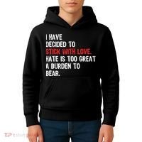 I Have Decided To Stick With Love. Hate Is Too Kids Hoodie thumb 4
