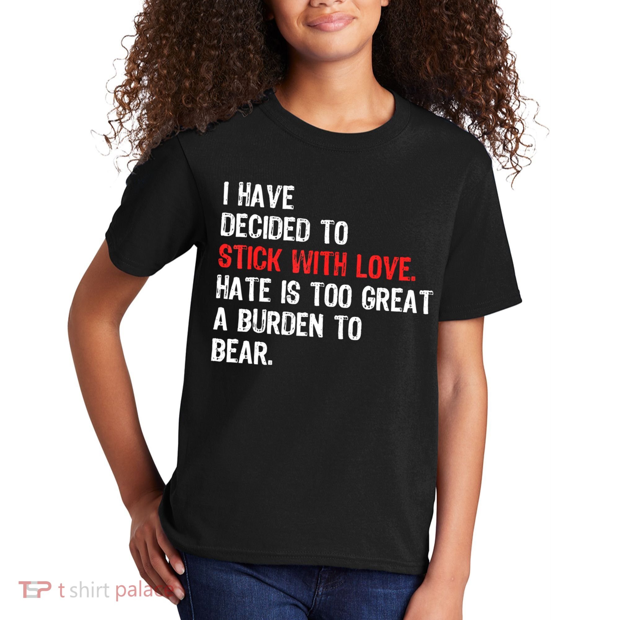 I Have Decided To Stick With Love. Hate Is Too Kids T-Shirt