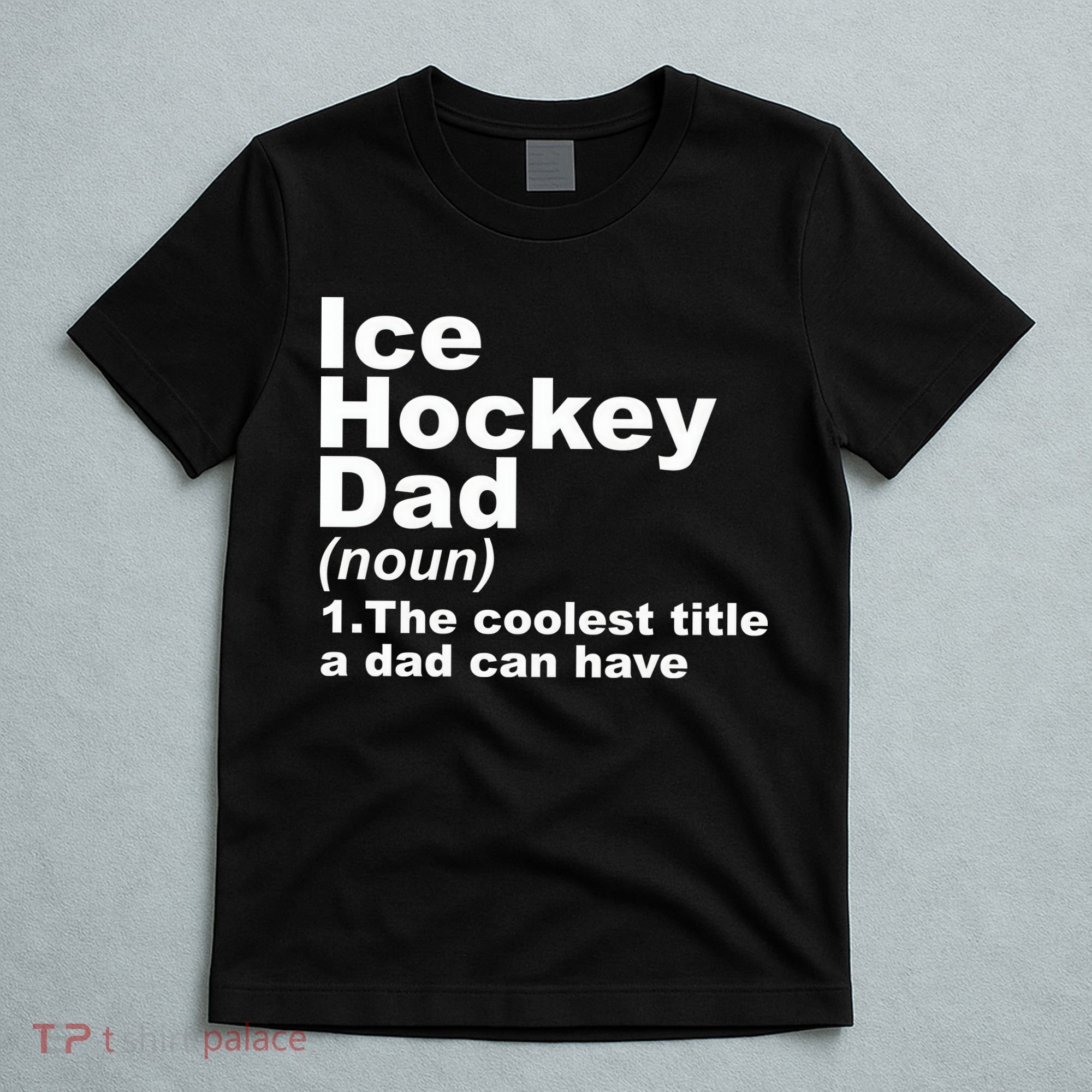 Ice Hockey Dad Definition Funny Sports Gift Fathers Day T-Shirt