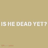 Is He Dead Yet Vintage T-Shirt thumb 7