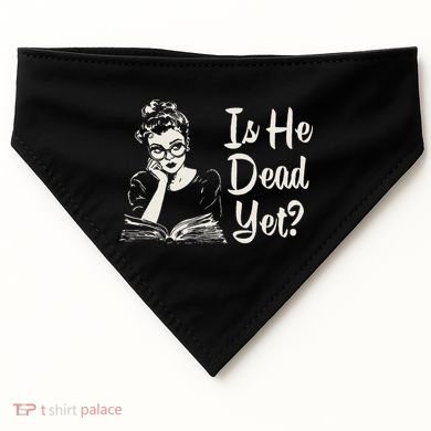 Is He Dead Yet USA-Made Doggie Bandana