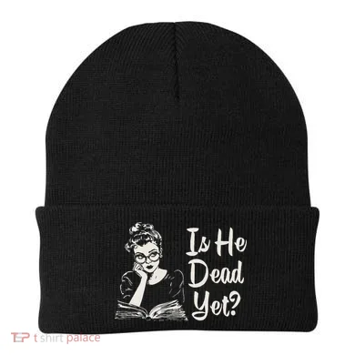 Is He Dead Yet Beanie